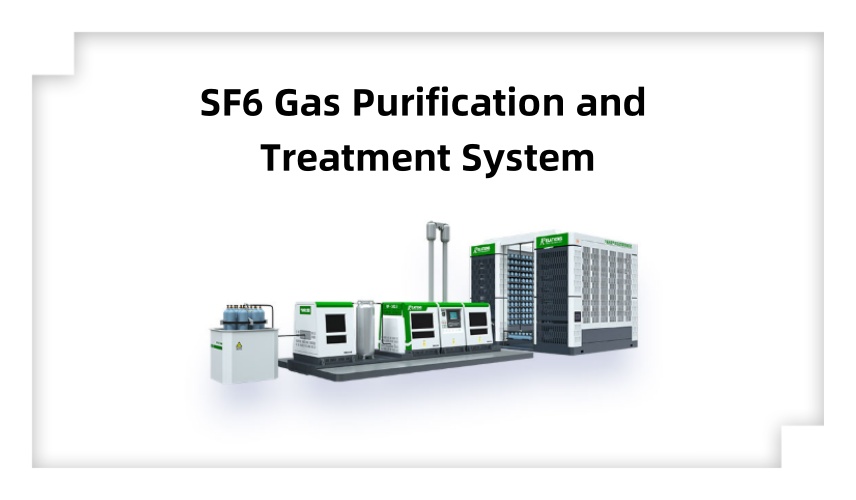 SF6 Gas Purification and Treatment System: An Efficient and Environmentally Friendly Solution
